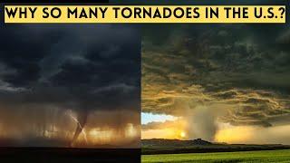 Why Does the U.S. Have More Tornadoes Than Anywhere Else on Earth?