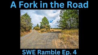 A fork in the road... what does the future hold? | SWE Ramble Ep. 4