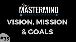 Live Mastermind - Vision, Mission & Goals