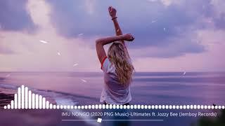 IMU NONGO (2020 PNG Music)-Ultimates ft. Jozzy Bee (Jemboy Records)