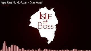 Papa King Ft. Ido Uzan - Stay Away [Dubstep]