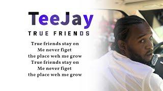 TEEJAY - TRUE FRIENDS (Lyrics Video)