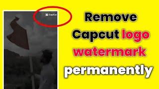 How to remove Capcut watermark logo | capcut app watermark kaise remove kare |