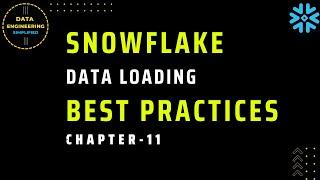 Best Practices For Loading Data Into Snowflake | Snowflake Tutorial | Ch-11