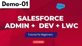 Salesforce (ADMIN + DEV + LWC) Demo 01 | Salesforce ADMIN + DEV + LWC | Tutorial fo﻿r Beginners