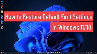 How to Restore Default Font Settings In Windows 11/10