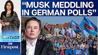 Germany Accuses Elon Musk of Interfering in Elections | Vantage with Palki Sharma