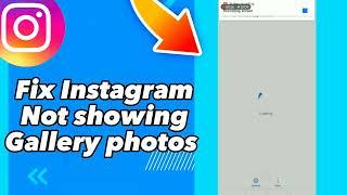 How to Fix Instagram Not showing Gallery photos