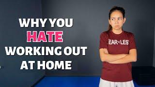 5 Reasons Why You HATE Working Out at Home... (and tips to help you love it!)