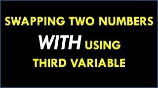 C Program For Swapping of Two Numbers - How to Swap Two Numbers With Using Third Variable