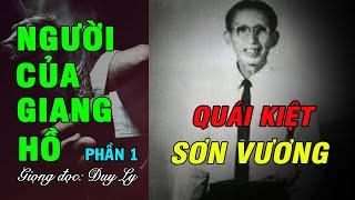 Quái kiệt Sơn Vương, tướng cướp mang án tù thế kỷ - Người của giang hồ (Phần 1) | Duy Ly Radio