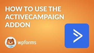 How to Use the ActiveCampaign Addon by WPForms (WordPress Email Marketing!)