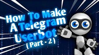 Create a Telegram userbot using the Telethon library in Python - Part 2.