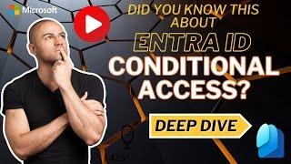 Did you know THIS about Entra ID Conditional Access? Deep Dive with Microsoft Security Product Group