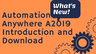 Automation Anywhere A2019 - Introduction and Download | What's New! #01