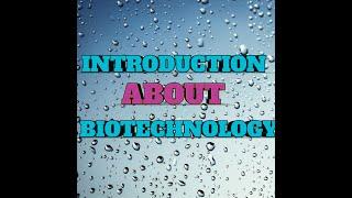 Introduction about Biotechnology/Basic concepts/Father of Biotechnology/Definition of Biotechnology/