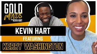 Gold Minds With Kevin Hart Podcast: Kerry Washington | Full Episode