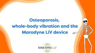 Osteoporosis, whole-body vibration and the Marodyne LiV device