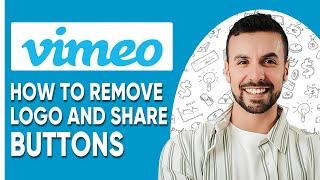 How to Remove the Vimeo and Share Buttons From Your Videos (Tutorial)