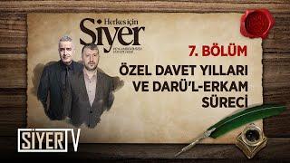 Özel Davet Yılları ve Darü'l-Erkam Süreci (7. Bölüm) | Herkes İçin Siyer