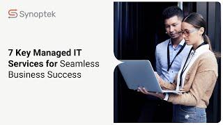 7 Key Managed IT Services for Seamless Business Success