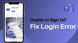 Fix Microsoft Teams Login Error | Problem Logging In?