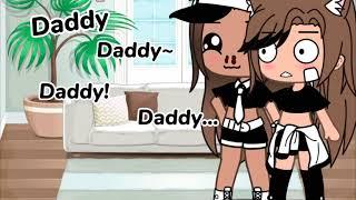 Everyone calls me daddy:gacha life meme