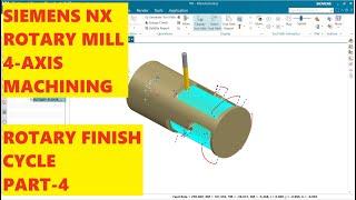 NX CAM || 4 AXIS MACHINING|| ROTARY MILL FINISH|| ROTARY FLOOR OPERATION|| SIEMENS NX CAM || PART-4
