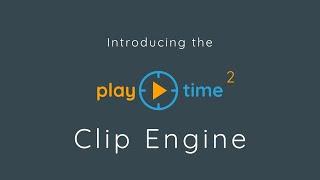 Playtime 2 - The Clip Engine