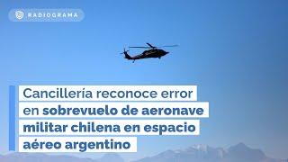 Cancillería reconoce error en sobrevuelo de AERONAVE MILITAR CHILENA en ESPACIO AÉREO ARGENTINO