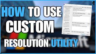 How to use Custom Resolution Utility (CRU)