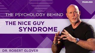 The Psychology Behind The Nice Guy Syndrome  - Dr. Robert Glover