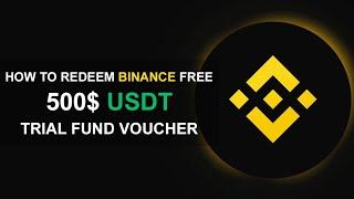 How to Redeem Binance free 500$ USDT Trial Fund Voucher | Binance 500$USDT Giveaway