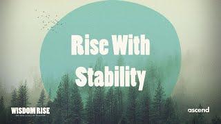 "Rise With Stability" | Jan. 12, 2025 | Wisdom Rise | #ascendchurch