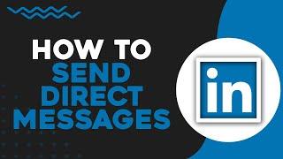 How To Send Direct Messages On LinkedIn (Quick Tutorial)