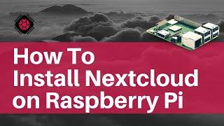How to install NextCloud on your Raspberry Pi?