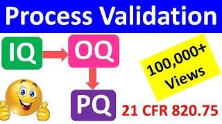 IQ OQ PQ | Process Validation | Equipment Validation | Equipment Qualification | Medical Devices
