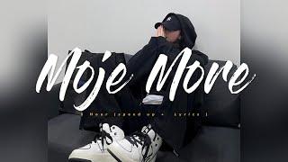 [ 1 Hour ] Moje More ( speed up + Lyrics )     