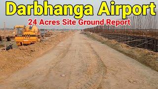 Darbhanga Airport 24 Acres Site Ground report @AIP