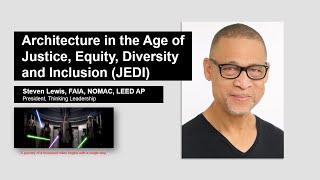 Steven Lewis, FAIA | Architecture in the Age of Justice, Equity, Diversity and Inclusion