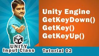 Input.GetKeyDown() | Input.GetKey() | Input.GetKeyUp() - Unity Scripting API Input Tutorial 02