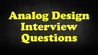 Analog Design Interview Questions