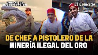 Pataz: La historia del chef que se convirtió en pistolero de la minería ilegal del oro | El Comercio