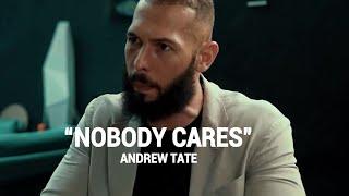 "Nobody Cares Me" - Andrew Tate