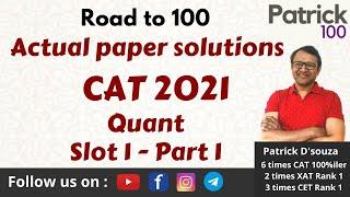 Road to 100 - Day 1 | CAT 2021 Paper Solutions - Quant | Slot 1 - Part 1 | CAT | Patrick Dsouza