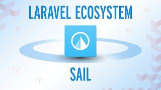 The Laravel Ecosystem - Sail 