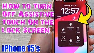 iPhone 15: How to Turn Off Assistive Touch On the Lock Screen