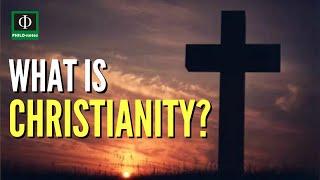 What is Christianity?