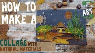 How to make a collage with natural materials - Recycling artwork - Collage art