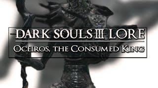 Dark Souls 3 Lore ▶ Oceiros, the Consumed King